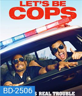 Let's Be Cops (2014) ซวยแล้วจ้า ได้มาเป็นตำรวจ