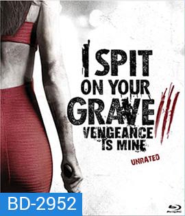 I Spit on Your Grave 3 Vengeance is Mine (2015) เดนนรกต้องตาย 3