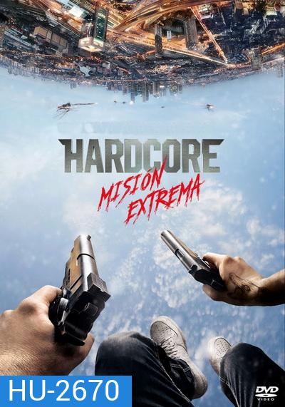 Hardcore Henry เฮนรี่ โคตรฮาร์ดคอร์