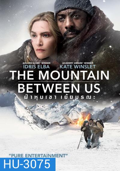 The Mountain Between Us ฝ่าวิกฤตหุบเขามรณะ