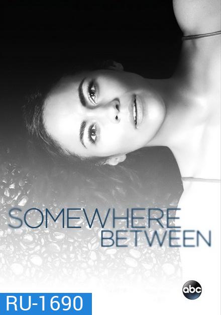 SOMEWHERE BETWEEN SEASON 1 ( 10 ตอนจบ )