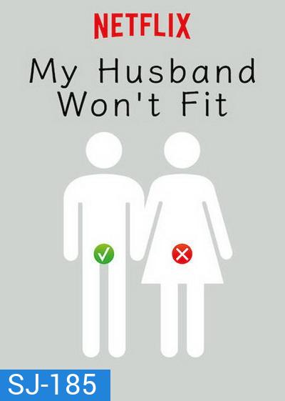 My Husband Wont Fit (2019) รักนี้มีขนาดเข้ามาเอี่ยว ( 10 ตอนจบ )