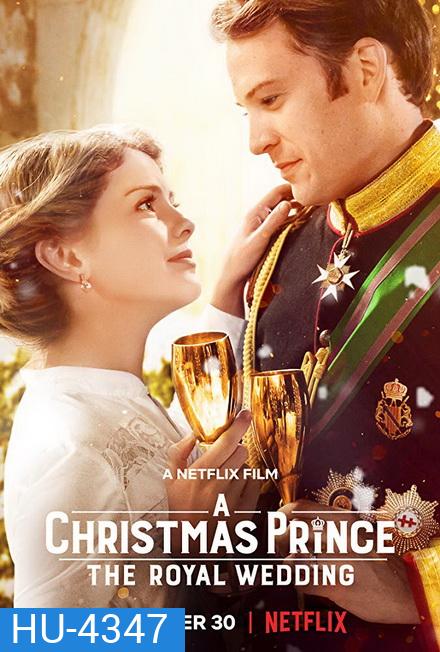A Christmas Prince The Royal Wedding (2018) เจ้าชายคริสต์มาส มหัศจรรย์วันวิวาห์