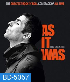 Liam Gallagher: As It Was (2019) เลียม กัลลาเกอร์ ตัวตนไม่เคยเปลี่ยน