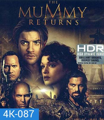 4K - The Mummy Returns (2001) เดอะมัมมี่ รีเทิร์น : ฟื้นชีพกองทัพมัมมี่ล้างโลก - แผ่นหนัง 4K UHD