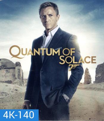 4K - James Bond 007 Quantum of Solace (2008) 007 พยัคฆ์ร้ายทวงแค้นระห่ำโลก - แผ่นหนัง 4K UHD