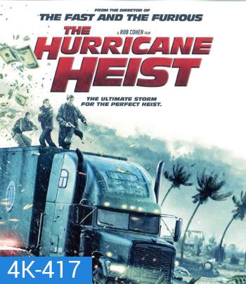 4K - The Hurricane Heist (2018) ปล้นเร็วฝ่าโคตรพายุ - แผ่นหนัง 4K UHD