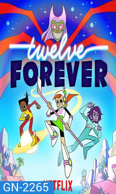 Twelve Forever ทเวลฟ์ ฟอร์เอเวอร์ (Ep.1-25 จบ)