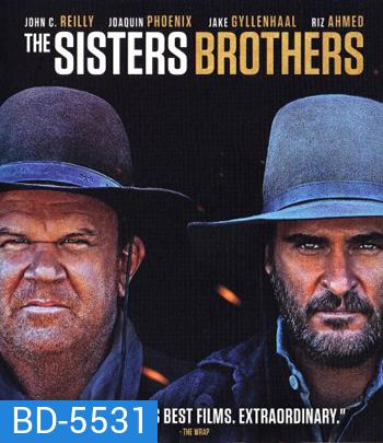 The Sisters Brothers (2018) พี่น้องนักฆ่า นามว่าซิสเตอร์