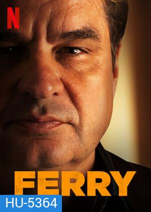 Ferry (2021) แฟร์รี่ เจ้าพ่อผงาด
