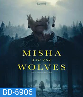 Misha and the Wolves (2021) มิชาและหมาป่า