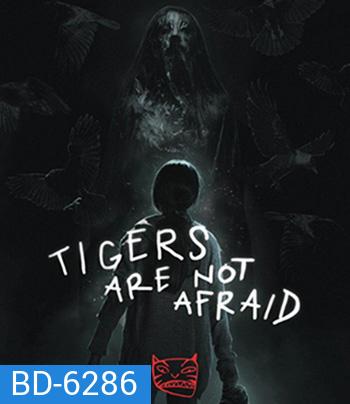 Tigers Are Not Afraid (2017) พรจากโลกมืด
