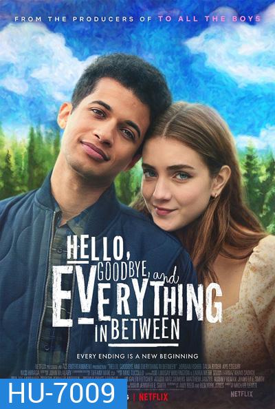 Hello, Goodbye, and Everything in Between (2022) สวัสดี ลาก่อน และรักระหว่างทาง