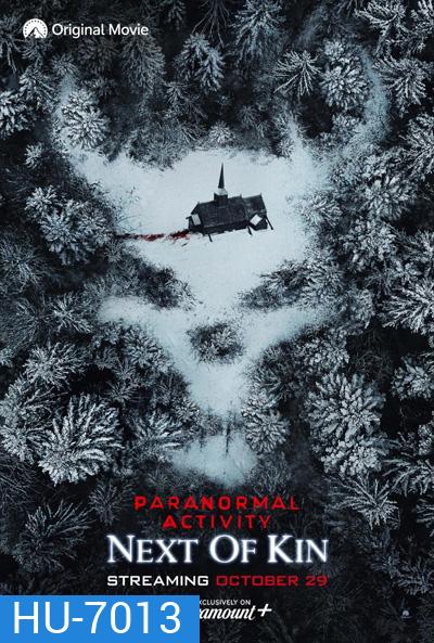 Paranormal Activity: Next of Kin (2021) เรียลลิตี้ ขนหัวลุก: ข้างๆ Kin
