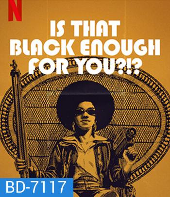 Is That Black Enough for You! (2022) แบบนี้ดำพอไหม