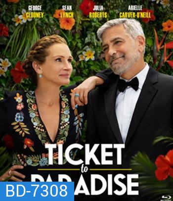 Ticket to Paradise (2022) ตั๋วรักสู่พาราไดซ์