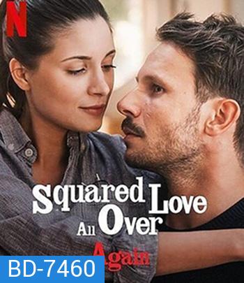 Squared Love All Over Again (2023) ความรักกำลังสอง(อีกแล้ว)