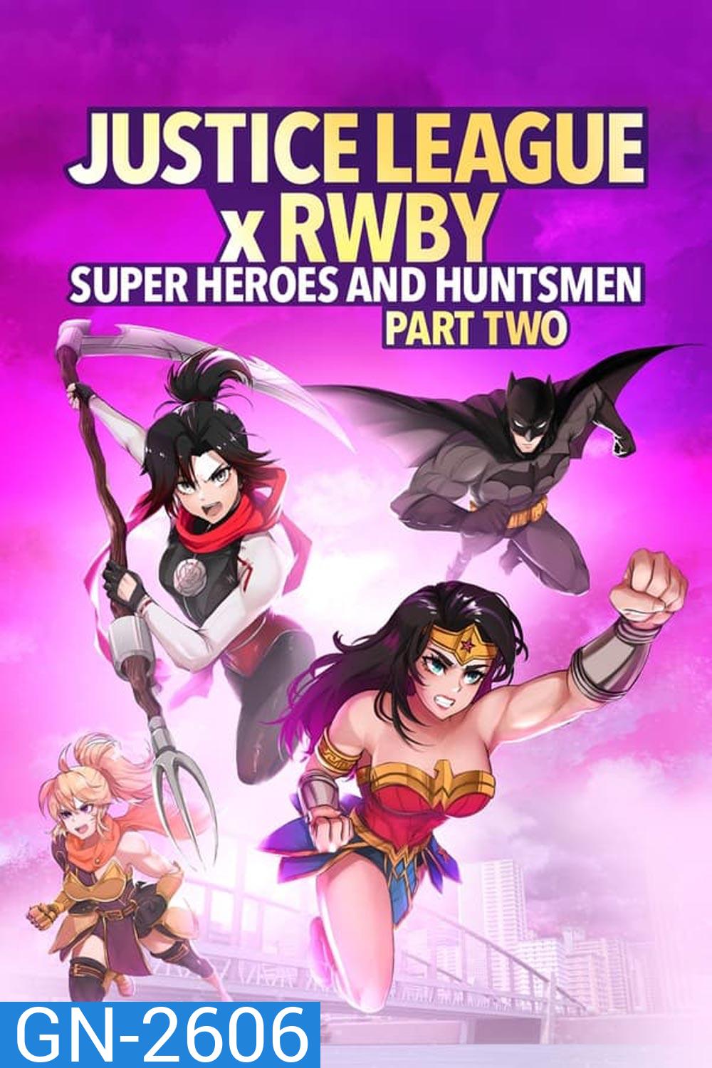 Justice League x RWBY Super Heroes and Huntsmen Part Two (2023) จัซติซลีก X รูบี้: ศึกต่างโลกกับทีมสาวนักล่า พาร์ทสอง
