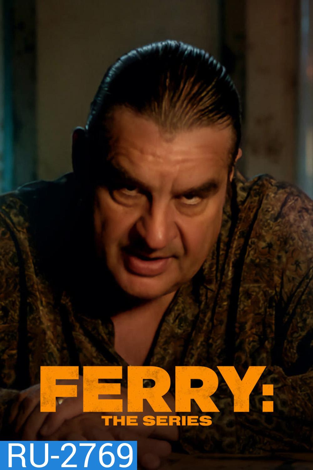 Ferry The Series Season 1 (2023) แฟร์รี่ เจ้าพ่อผงาด (เดอะ ซีรีส์) 8 ตอน