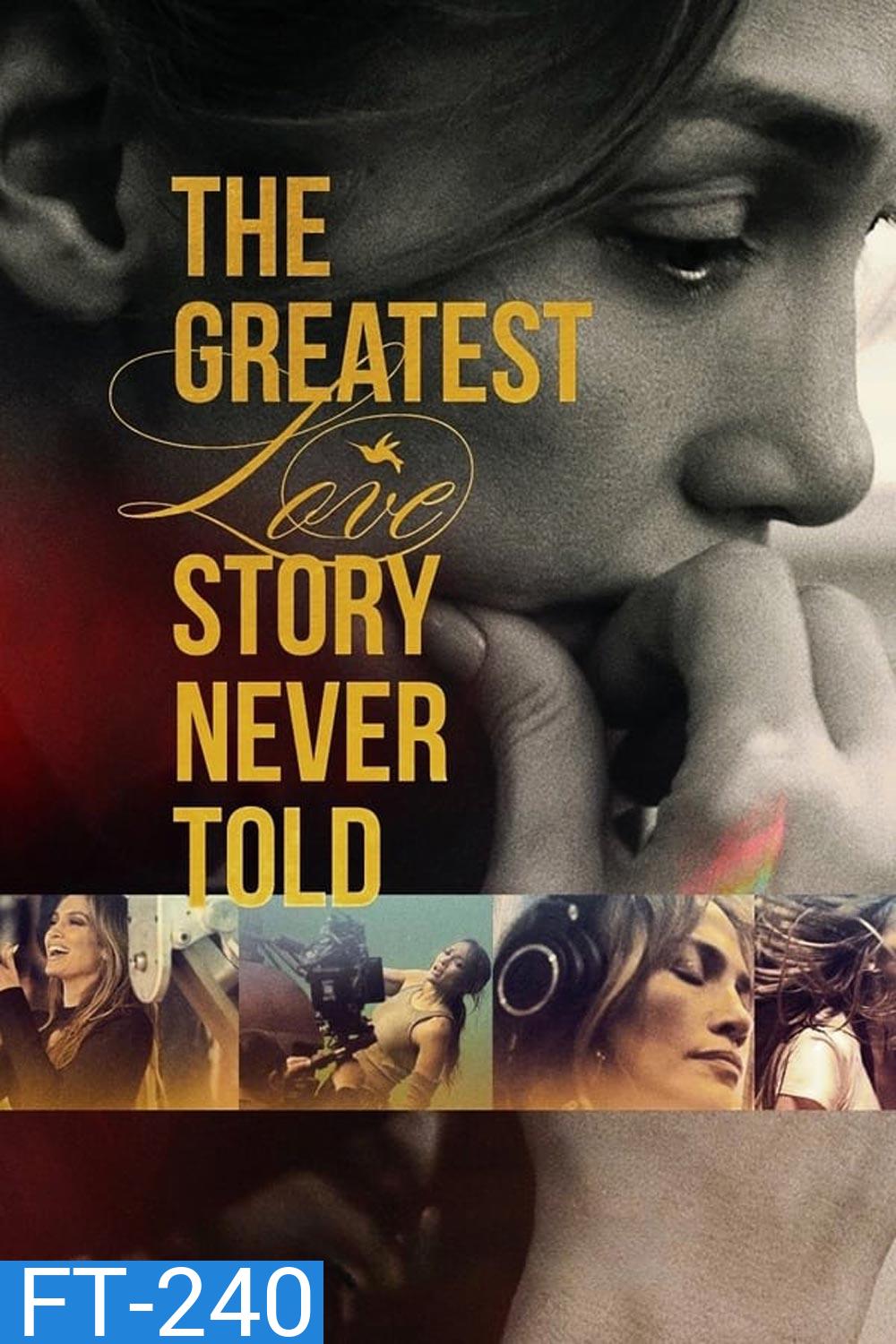 The Greatest Love Story Never Told รักยิ่งใหญ่ที่สุดที่ไม่เคยถูกบอกขาน (2024)