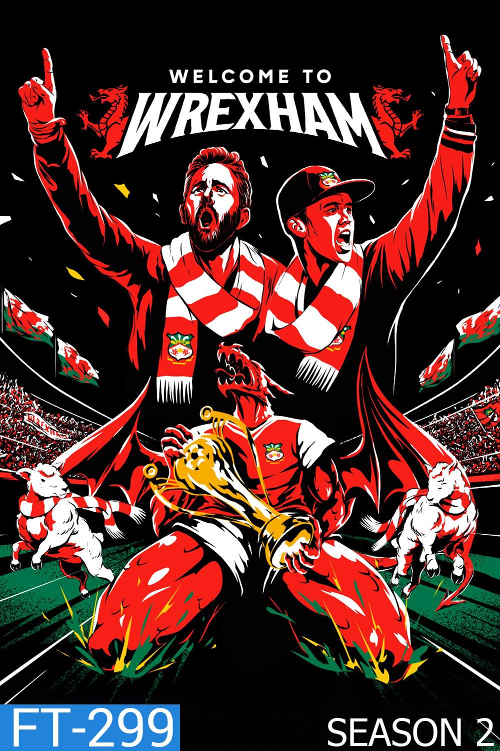 Welcome to Wrexham Season 2 ยินดีต้อนรับสู่ เร็กซ์แฮม ปี 2 (2023) 15 ตอน