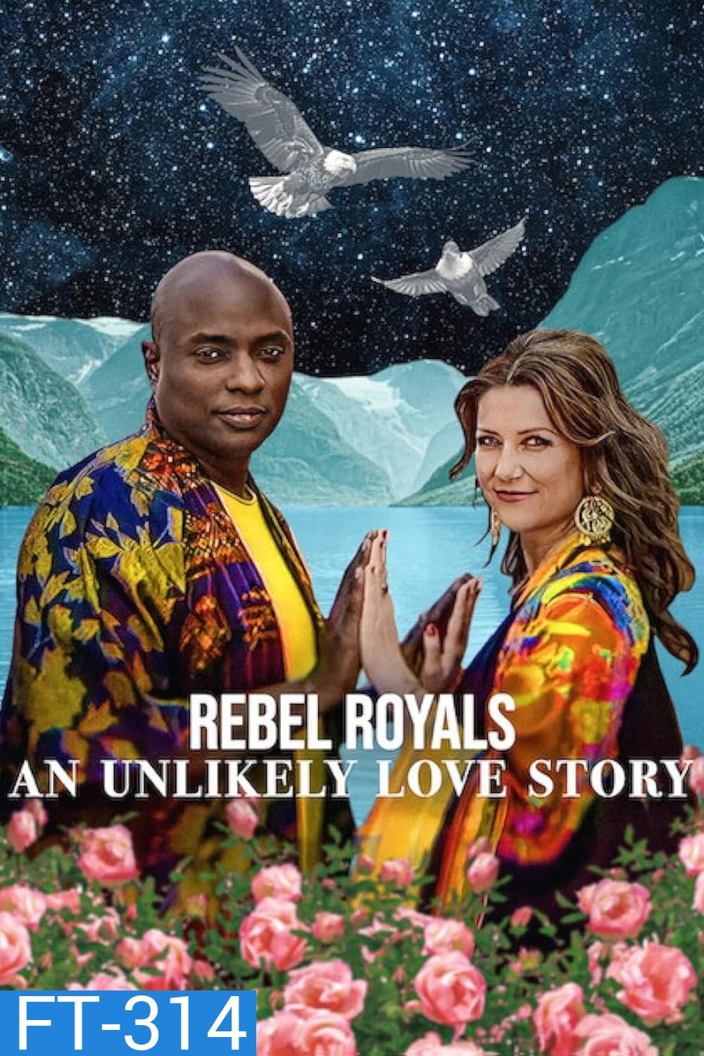 รักเหลือเชื่อของเชื้อพระวงศ์หัวขบถ Rebel Royals: An Unlikely Love Story (2025)