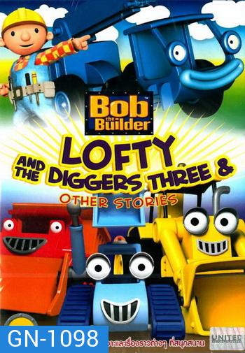 Bob The Builder Lofty And The Diggers Three ลอฟตี้กับสามเกลอขุดเจาะ